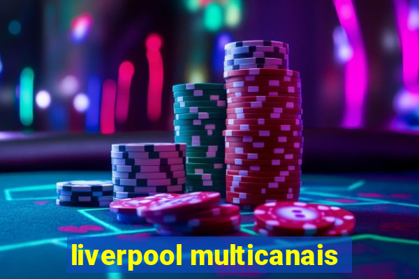 liverpool multicanais